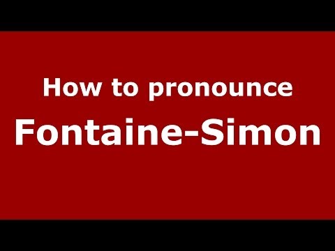How to pronounce Fontaine-Simon (French/France) - PronounceNames.com