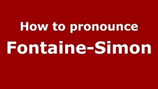 How to pronounce Fontaine-Simon