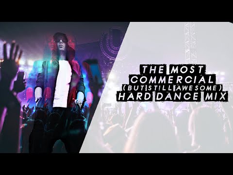 The Most Commercial (But Still Awesome) Hard Dance Mix vol.1