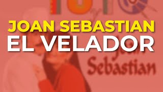 Joan Sebastian - El Velador (Audio Oficial)