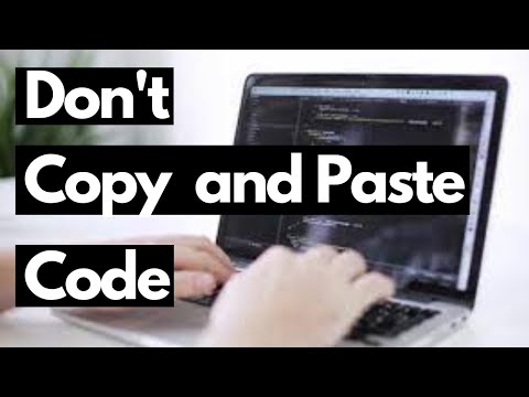 Why I Never Copy Paste Code