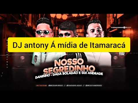 DANINHO-DADA BOLADÃO E GUI ANDRADE (NOSSO SEGREDINHO