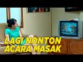 Ternyata Nonton Acara Masak Masak Itu Bahaya SKETSA