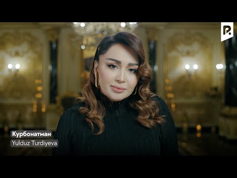 Yulduz Turdiyeva | Юлдуз Турдиева - Курбонатман