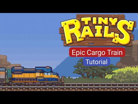 How To Make An Epic Cargo Train In Tiny Rails (Tutorial)