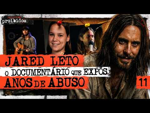 A QUEDA DE JARED LETO: O DOCUMENTÁRIO QUE EXPÔS ANOS DE ABUSO – Arquivos Proibidos #011