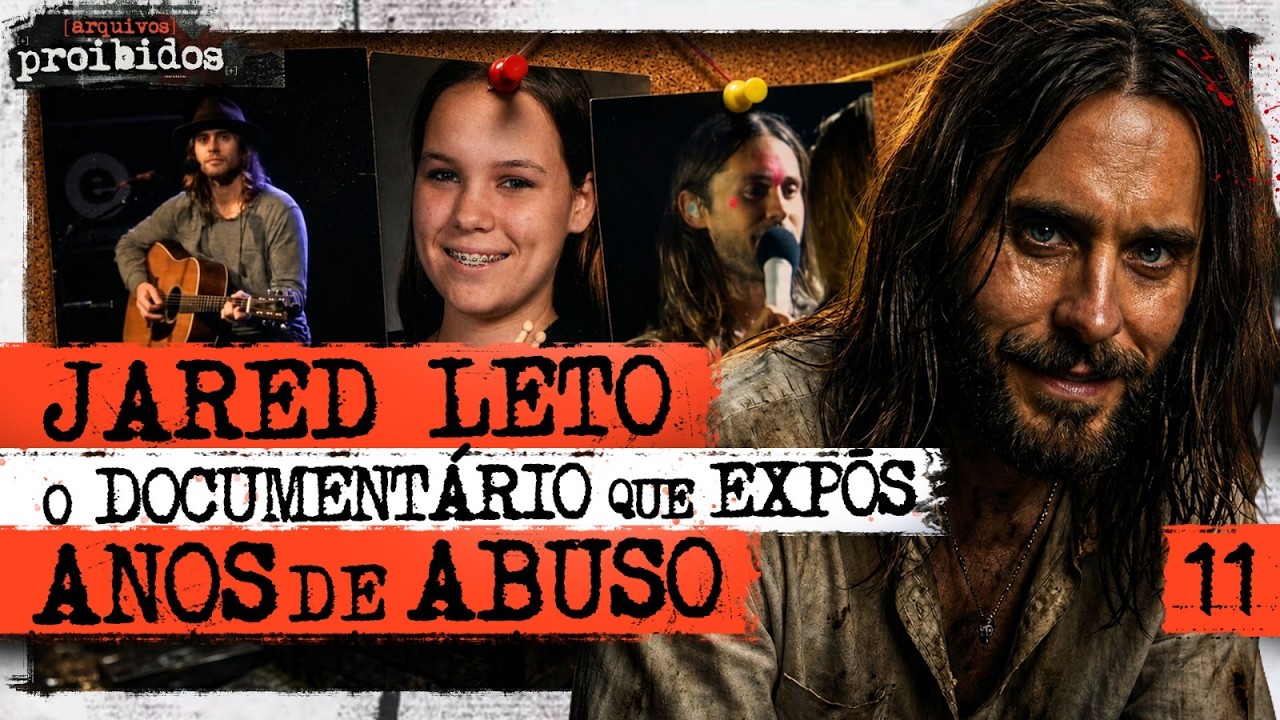 A QUEDA DE JARED LETO: O DOCUMENTÁRIO QUE EXPÔS ANOS DE ABUSO - Arquivos Proibidos #011