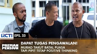 Download lagu TUGAS PENGAWALAN! Murad Takut Batal Puasa, Tapi Pipit Punya Solusi | PREMAN PENSIUN 2 | EPS 33 (2/2) mp3