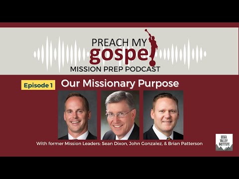 Episode 1 What Is My Purpose as a Missionary? (Preach My Gospel Chapter 1)