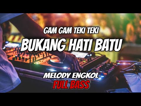 DJ BUKANG HATI BATU || PAKE MELODY ENGKOL