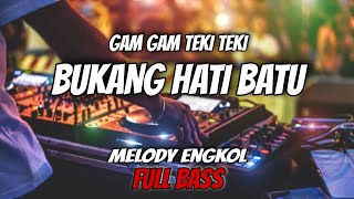 Download lagu DJ BUKANG HATI BATU || PAKE MELODY ENGKOL mp3