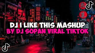 Download lagu DJ I LIKE THIS MASHUP BY DJ SOPAN JEDAG JEDUG MENGKANE VIRAL TIKTOK mp3