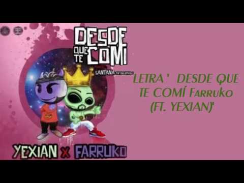 Desde Que Te Comí |Letra| Farruko - (Ft. Yexian)..