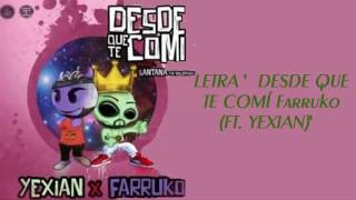 Desde Que Te Comí |Letra| Farruko - (Ft. Yexian)..