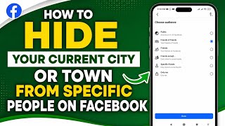 How to Hide Your Current City or Town from Specific People on Facebook | English