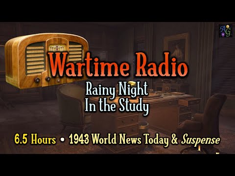 Wartime Radio Ambience 🎙️📻 Rainy Night in the Study | 6.5 HOURS with 1943 World News & Suspense OTR