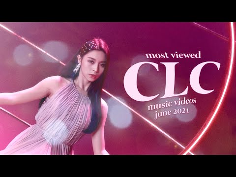 CLC: TOP 10 MOST VIEWED MUSIC VIDEOS (JUNE 2021) ♥