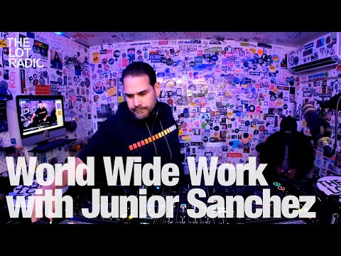 World Wide Work with Junior Sanchez @TheLotRadio 04-11-2023