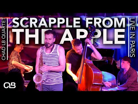 Scrapple From the Apple (Charlie Parker) - Chad LB Quartet Live in Paris