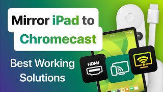 Mirror iPad to Chromecast: Best Working Solutions