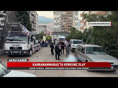 Kahramanmaraş’ta Feci Olay! Evli Çift Silahlı Olayda Hayatını Kaybetti