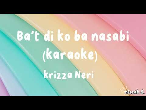 BA'T DI KO BA NASABI (KRIZZA NERI) KARAOKE VERSION