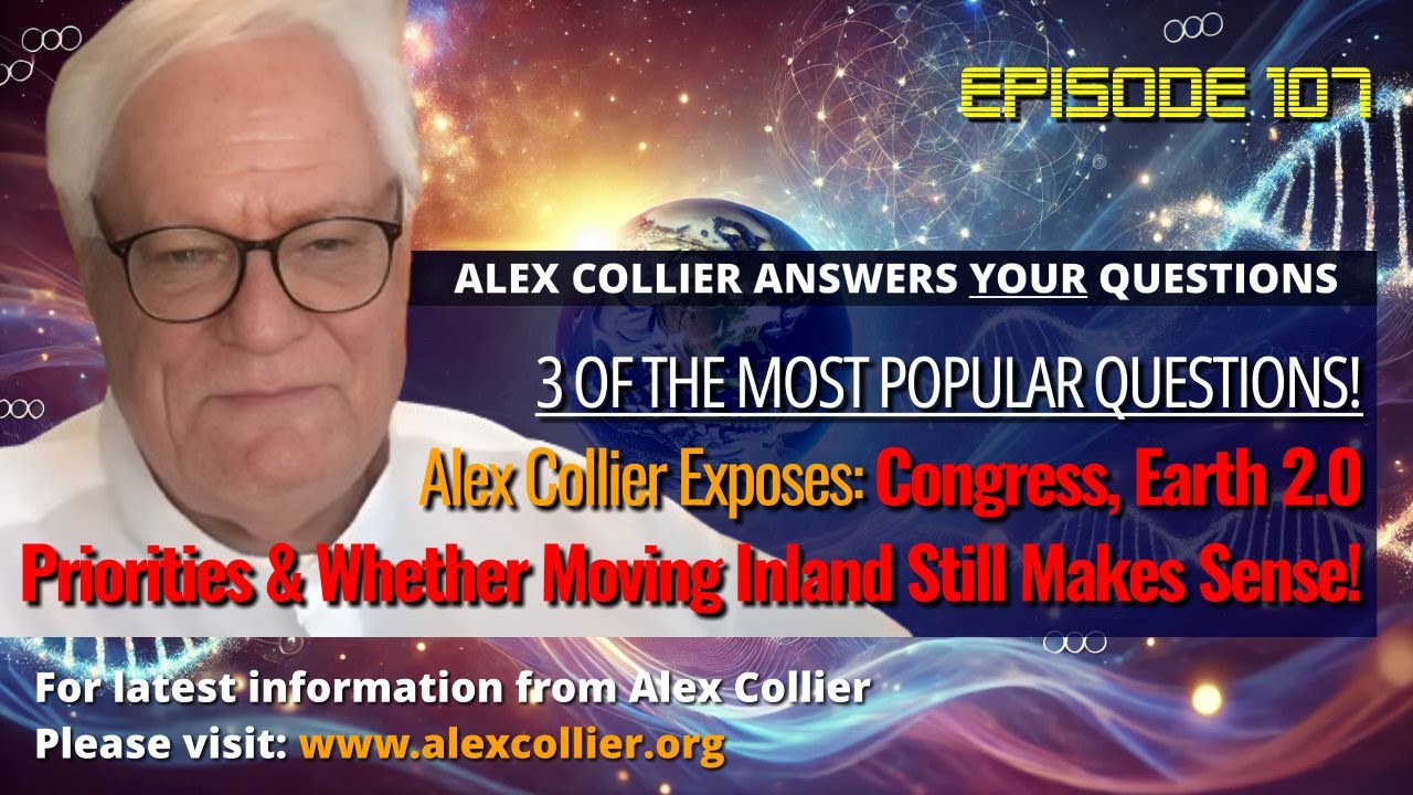 Alex Collier Exposes: Congress, Earth 2.0 Priorities & Whether Moving Inland Still Makes Sense!