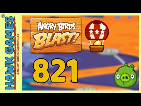 Angry Birds Blast Level 821 - 3 Stars Walkthrough, No Boosters
