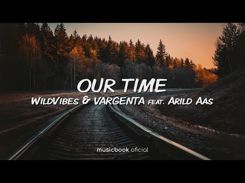 WildVibes & VARGENTA feat. Arild Aas - Our Time (Sub Español)