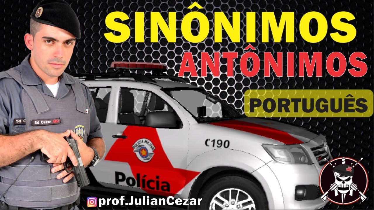 SINÔNIMOS E ANTÔNIMOS - CONCURSO PMSP 2021