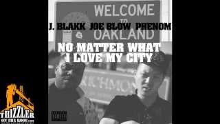 J. Blakk ft. Joe Blow & Phenom - No Matter What I Love My City [Thizzler.com Exclusive]