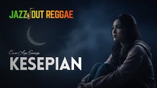Download lagu Bikin Nangis! Ayu Soraya Cover KESEPIAN (Jazzdut Reggae) | Lagu Galau Viral Terbaru 2024 mp3