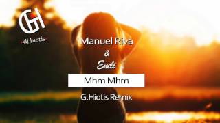 Manuel Riva & Eneli - Mhm Mhm (G. Hiotis remix)