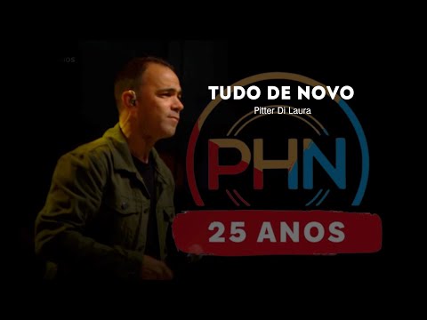 PHN 25 ANOS - Tudo de Novo - Pitter Di Laura