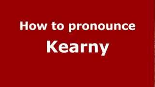 How to pronounce Kearny