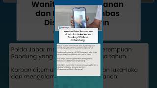 Hilang 3 Tahun, Wanita Buta Permanan dan Luka-luka imbas Disekap 3 Tahun di Bandung