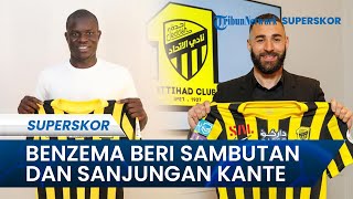 Karim Benzema Beri Sambutan dan Sanjungan N'Golo Kante yang Resmi ke Liga Arab Saudi