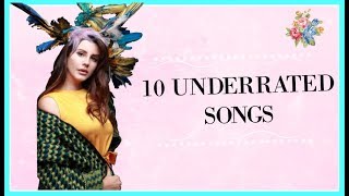 10 UNDERRATED Lana Del Rey Songs