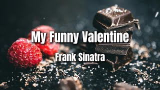 My Funny Valentine | Frank Sinatra | Lyrics