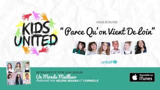 KIDS UNITED - Parce Qu&#39;on Vient De Loin (Audio officiel)