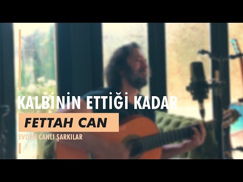 Fettah Can - Kalbinin Ettiği Kadar (Evden Canlı Şarkılar #5)