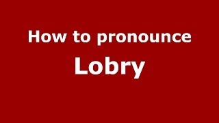 How to pronounce Lobry