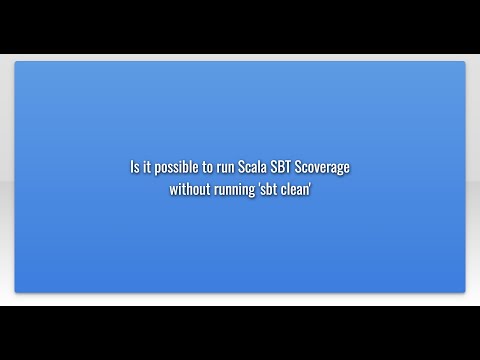 Is it possible to run Scala SBT Scoverage without running 'sbt clean'