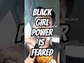 BLACK GIRL POWER IS FEARED Motivational Spokenword
