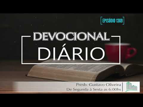 Devocional Diário | 07/05/2026 | Episódio1369 | Presb. Gustavo Oliveira - Rm.14.17