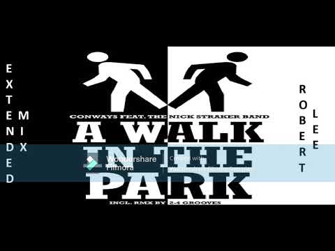 CONWAYS ft NICK STRAKER BAND - A WALK IN THE PARK (Extended Mix) By Robert Lee