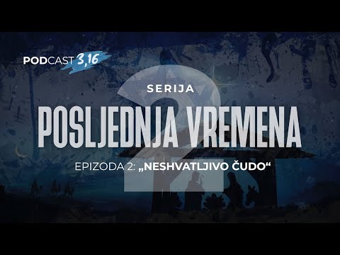 Posljednja vremena - 2. Epizoda (NESHVATLJIVO ČUDO)
