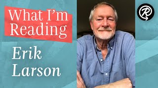 What I'm Reading: Erik Larson (author of THE SPLENDID AND THE VILE) Video