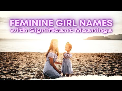 2021 Girl Baby Names | Feminine Baby Girl Names with Significant Meanings