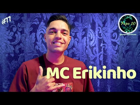 MC ERIKINHO - Papo 10 #77